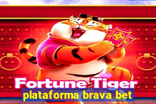 plataforma brava bet